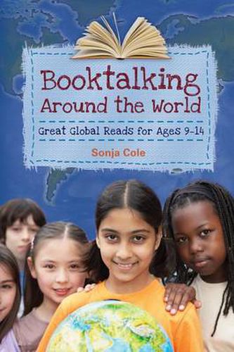 Cover image for Booktalking Around the World: Great Global Reads for Ages 9-14