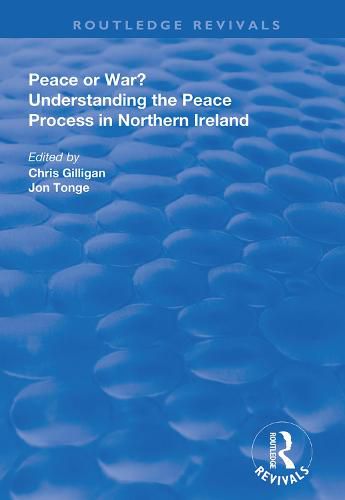 Cover image for Peace or War? Understanding the Peace Process in Northern Ireland: Understanding the Peace Process in Northern Ireland