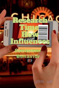 Cover image for Research Time How Influences Consumer Behavior