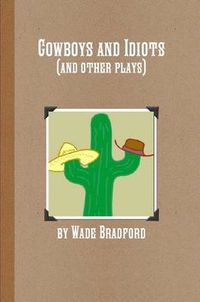 Cover image for Cowboys and Idiots (and Other Plays)