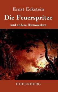 Cover image for Die Feuerspritze: und andere Humoresken