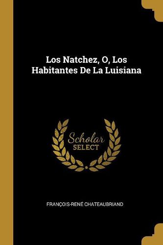 Cover image for Los Natchez, O, Los Habitantes De La Luisiana