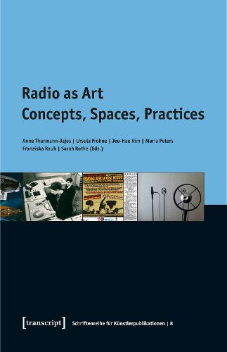 Cover image for Radio as Art: Concepts, Spaces, Practices