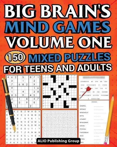 Big Brain's Mind Games Volume One 150 Mixed Puzzles for Teens and Adults