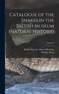 Cover image for Catalogue of the Snakes in the British Museum (Natural History); Volume 3