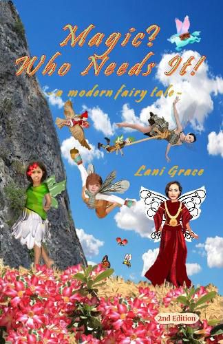 Magic? Who Needs It!: a modern fairy tale