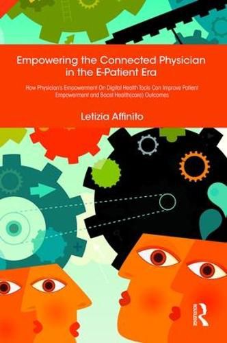 Cover image for Empowering the Connected Physician in the E-Patient Era: How Physicians' Empowerment on Digital Health Tools Can Improve Patient Empowerment and Boost Health(care) Outcomes