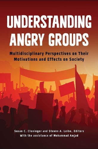 Cover image for Understanding Angry Groups: Multidisciplinary Perspectives on Their Motivations and Effects on Society