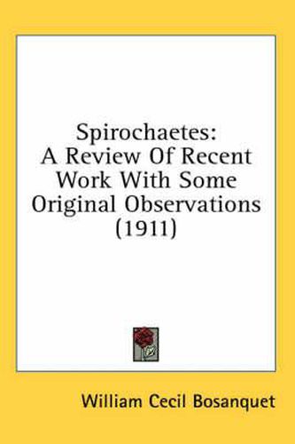 Cover image for Spirochaetes: A Review of Recent Work with Some Original Observations (1911)