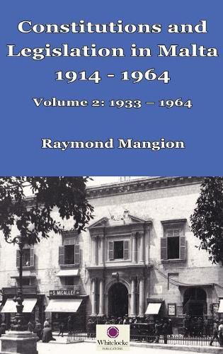 Cover image for Constitutions and Legislation in Malta 1914 - 1964: Volume 2: 1933-1964