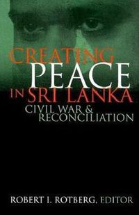 Cover image for Creating Peace in Sri Lanka: Civil War & Reconciliation