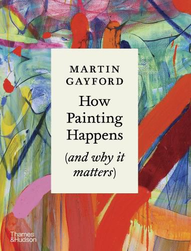 Cover image for How Painting Happens (and why it matters) - A Times Book of the Year 2024