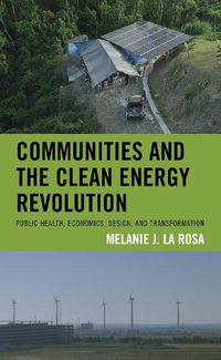 Cover image for Communities and the Clean Energy Revolution: Public Health, Economics, Design, and Transformation