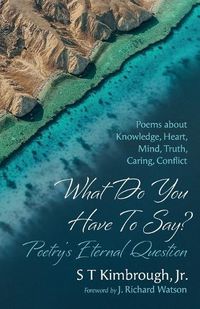 Cover image for What Do You Have to Say? Poetry's Eternal Question