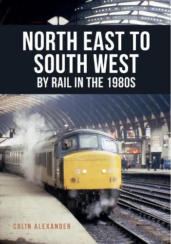 North East to South West by Rail in the 1980s