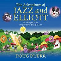 Cover image for The Adventures of Jazz and Elliott: Danielle Goes to the Magical Land of Roop-E-Doo
