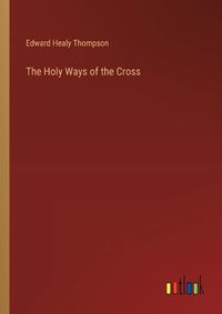 Cover image for The Holy Ways of the Cross