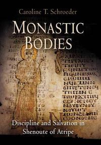 Cover image for Monastic Bodies: Discipline and Salvation in Shenoute of Atripe