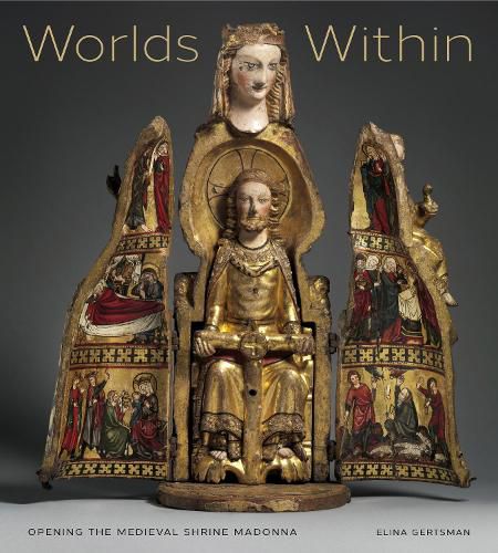 Cover image for Worlds Within: Opening the Medieval Shrine Madonna