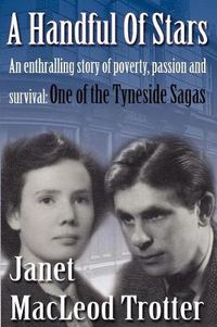 Cover image for A Handful of Stars: An Enthralling Story of Poverty, Passion and Survival  -  One of the Tyneside Sagas