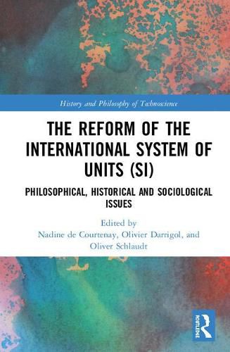 Cover image for The Reform of the International System of Units (SI): Philosophical, Historical and Sociological Issues