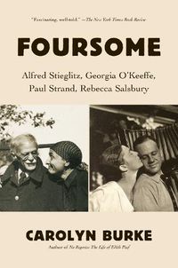 Cover image for Foursome: Alfred Stieglitz, Georgia O'Keeffe, Paul Strand, Rebecca Salsbury