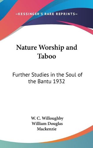 Cover image for Nature Worship and Taboo: Further Studies in the Soul of the Bantu 1932