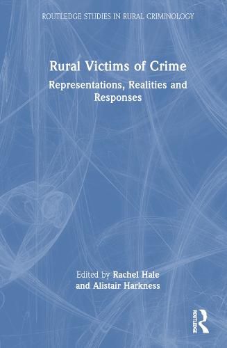 Cover image for Rural Victims of Crime: Representations, Realities and Responses