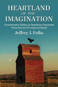 Cover image for Heartland of the Imagination: Conservative Values in American Literature from Poe to O'Connor to Haruf