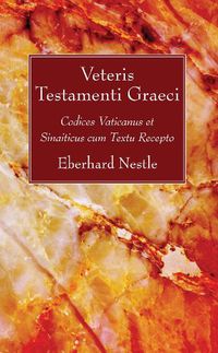 Cover image for Veteris Testamenti Graeci: Codices Vaticanus Et Sinaiticus Cum Textu Recepto