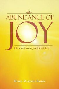 Cover image for Abundance of Joy: How to Live a Joy-Filled Life