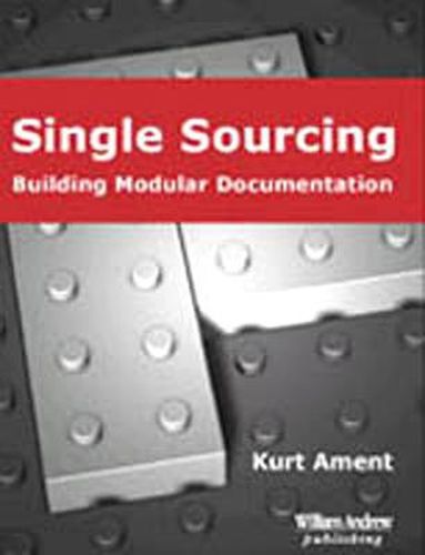 Cover image for Single Sourcing: Building Modular Documentation