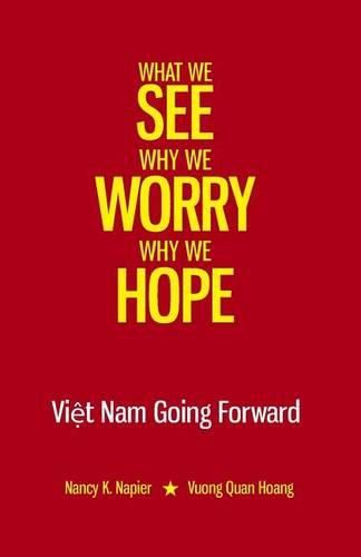 Cover image for What We See, Why We Worry, Why We Hope: Vietnam Going Forward