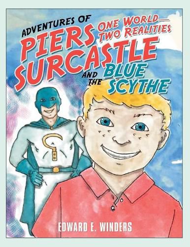 Cover image for Adventures of Piers Surcastle and the Blue Scythe: One World-Two Realities