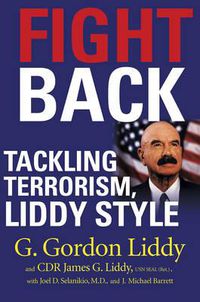 Cover image for Fight Back: Tackling Terrorism Liddy Style