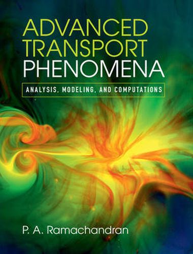 Cover image for Advanced Transport Phenomena: Analysis, Modeling, and Computations