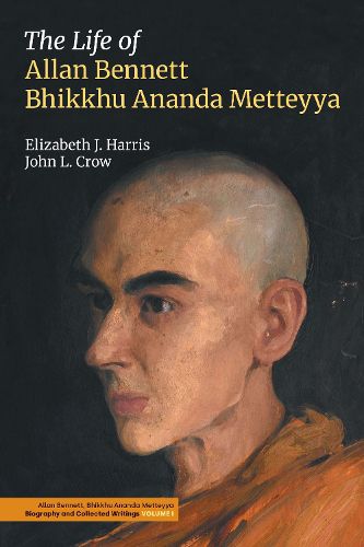 Cover image for The Life of Allan Bennett, Bhikkhu Ananda Metteyya (Volume 1)