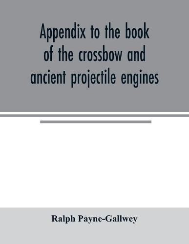 Cover image for Appendix to the book of the crossbow and ancient projectile engines