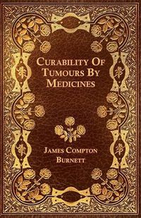 Cover image for Curability Of Tumours By Medicines