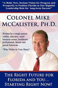 Cover image for The Right Future for Florida and You... Starting Right Now!: A Bold, New, Serious Vision for Progress and Prosperity to Position Florida in Our Right