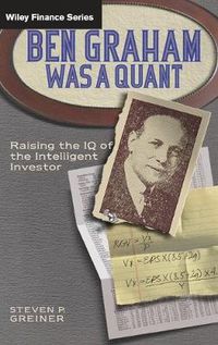 Cover image for Ben Graham Was a Quant: Raising the IQ of the Intelligent Investor