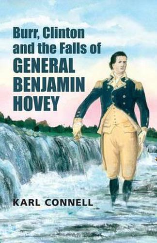 Cover image for Burr, Clinton and the Falls of General Benjamin Hovey