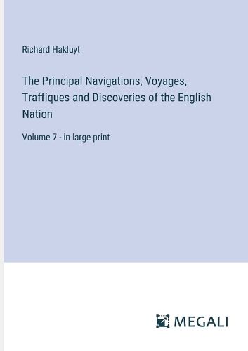 The Principal Navigations, Voyages, Traffiques and Discoveries of the English Nation