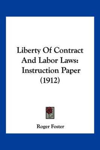 Cover image for Liberty of Contract and Labor Laws: Instruction Paper (1912)