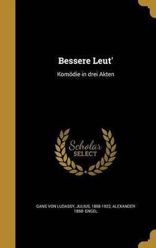 Bessere Leut': Komodie in Drei Akten