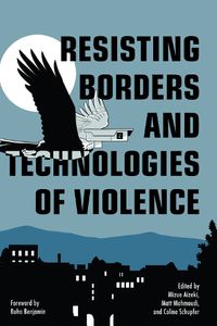 Cover image for Technologies of Violence: Resisting Borders in an Age of Global Apartheid