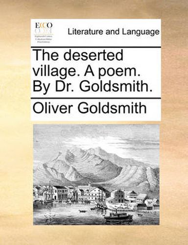 Cover image for The Deserted Village. a Poem. by Dr. Goldsmith.