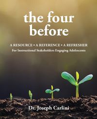 Cover image for The four before: A Resource - A Reference - A Refresher For Instructional Stakeholders