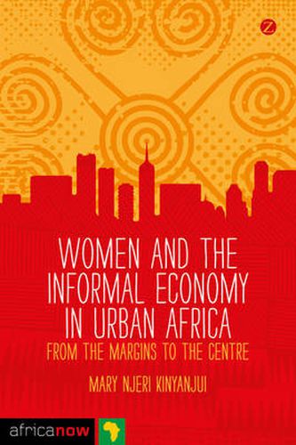 Cover image for Women and the Informal Economy in Urban Africa: From the Margins to the Centre