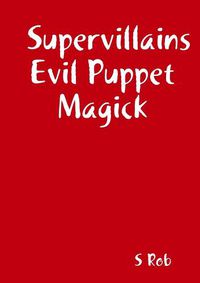 Cover image for Supervillains Evil Puppet Magick